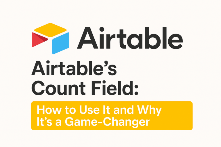 Airtable’s Count Field: How to Use It and Why It’s a Game-Changer